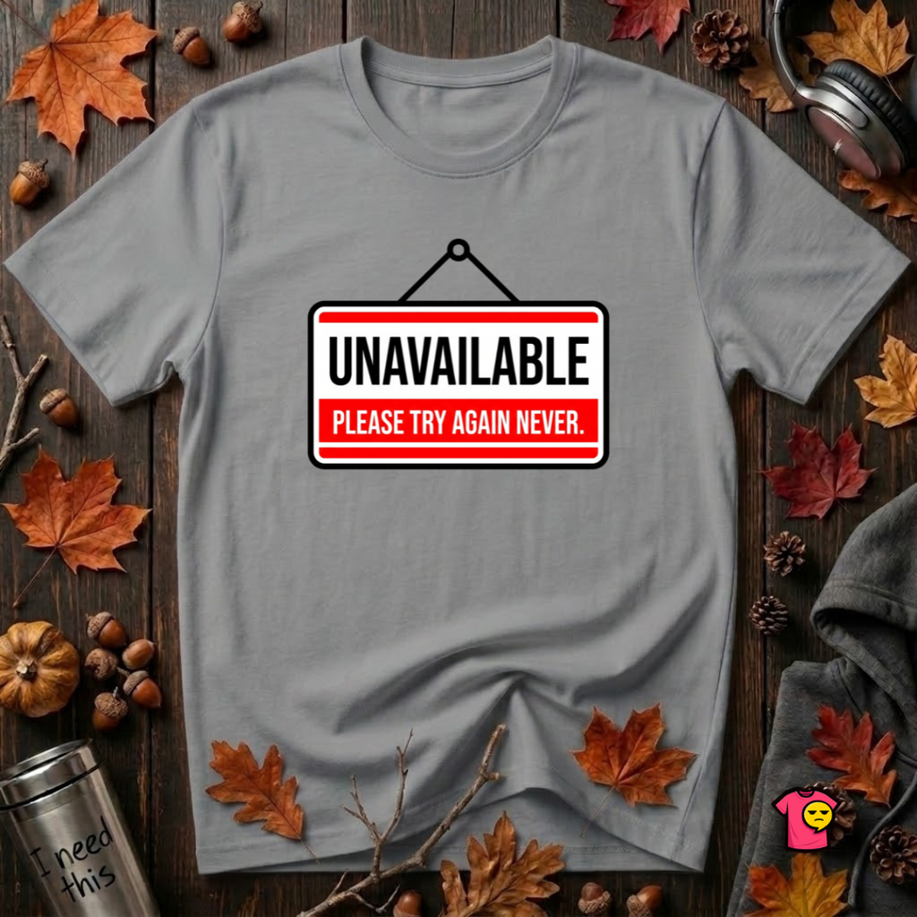 Unavailable. Please Try Again Never. sarcastic t-shirt in Heather Storm by Snarky Sarks