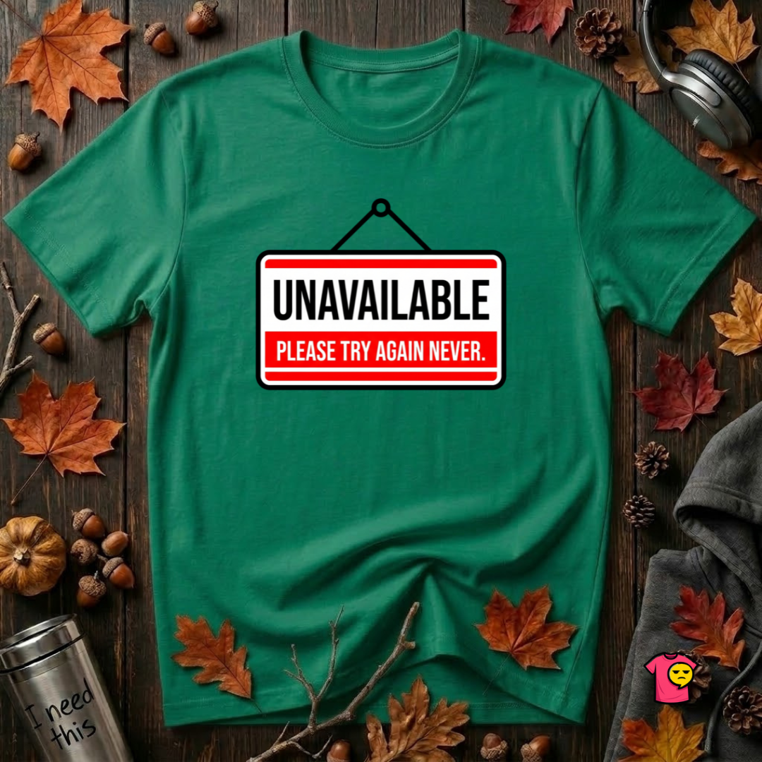 Unavailable. Please Try Again Never. sarcastic t-shirt in Kelly by Snarky Sarks