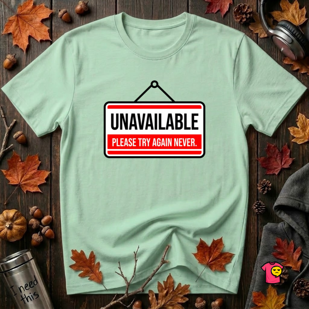 Unavailable. Please Try Again Never. sarcastic t-shirt in Mint by Snarky Sarks