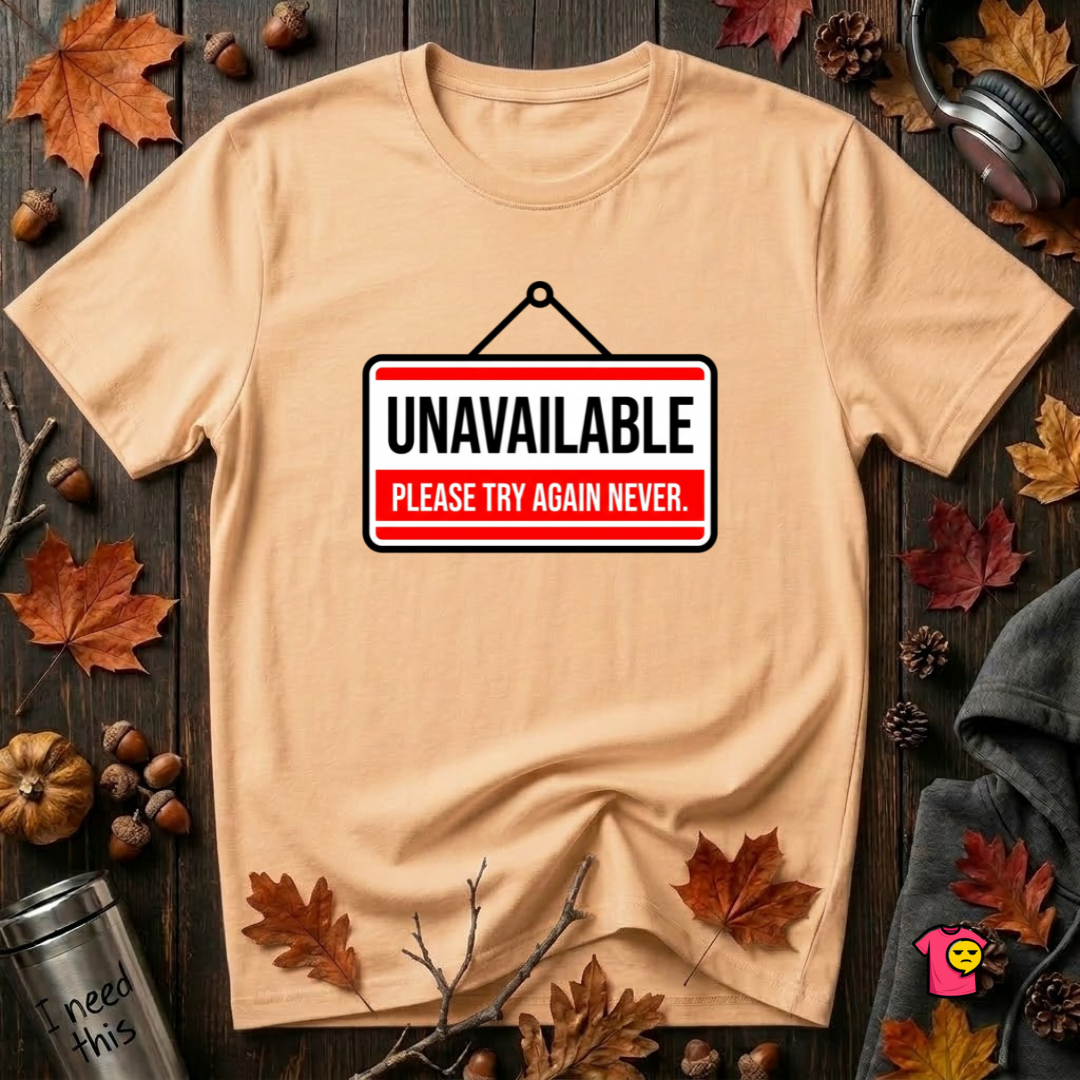 Unavailable. Please Try Again Never. sarcastic t-shirt in Peach by Snarky Sarks