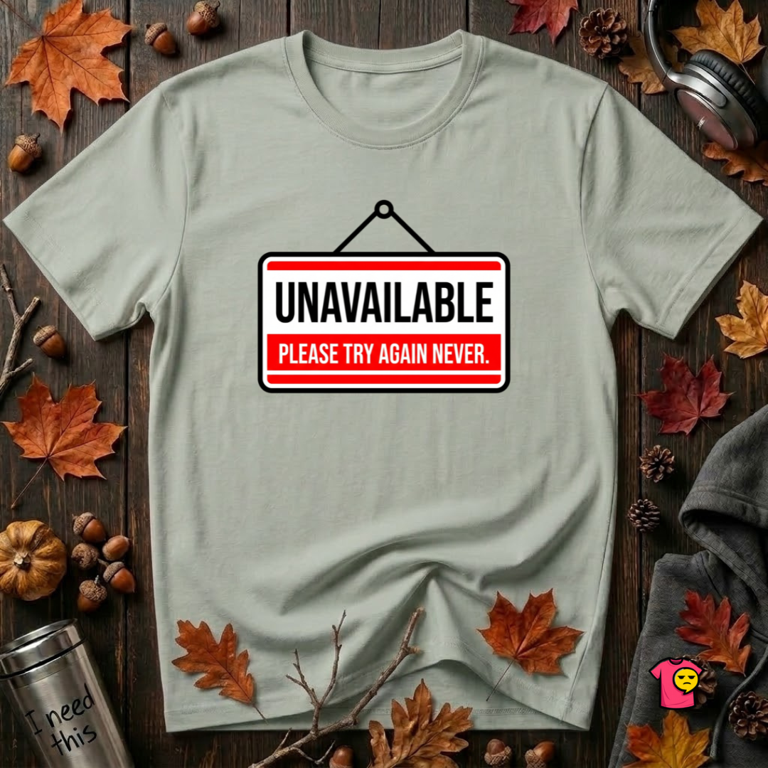 Unavailable. Please Try Again Never. sarcastic t-shirt in Sage by Snarky Sarks