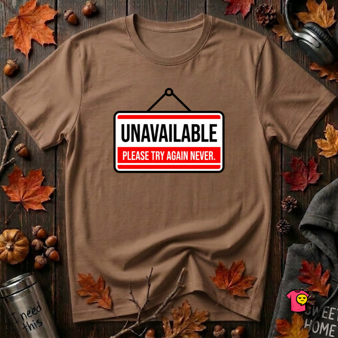 Unavailable. Please Try Again Never. sarcastic graphic t-shirt in Sand Dune by Snarky Sarks