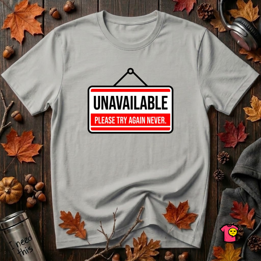 Unavailable. Please Try Again Never. sarcastic t-shirt in Silver by Snarky Sarks