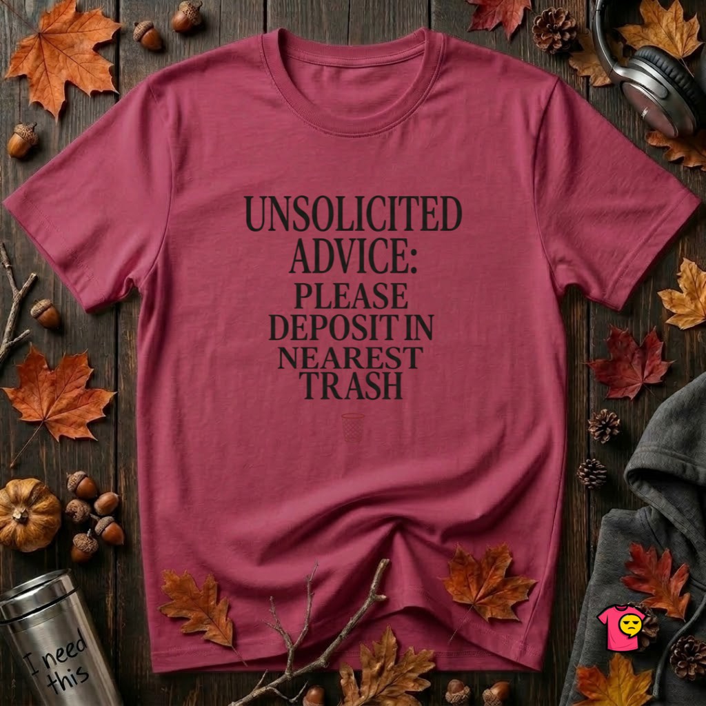 Unsolicited Advice Please Deposit in Trash t-shirt in Cardinal by Snarky Sarks