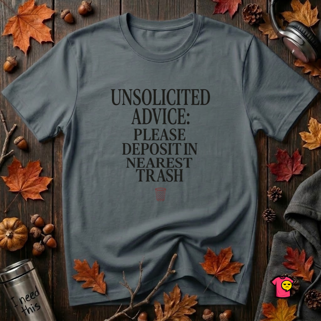 Unsolicited Advice Please Deposit in Trash t-shirt in Dark Gray by Snarky Sarks