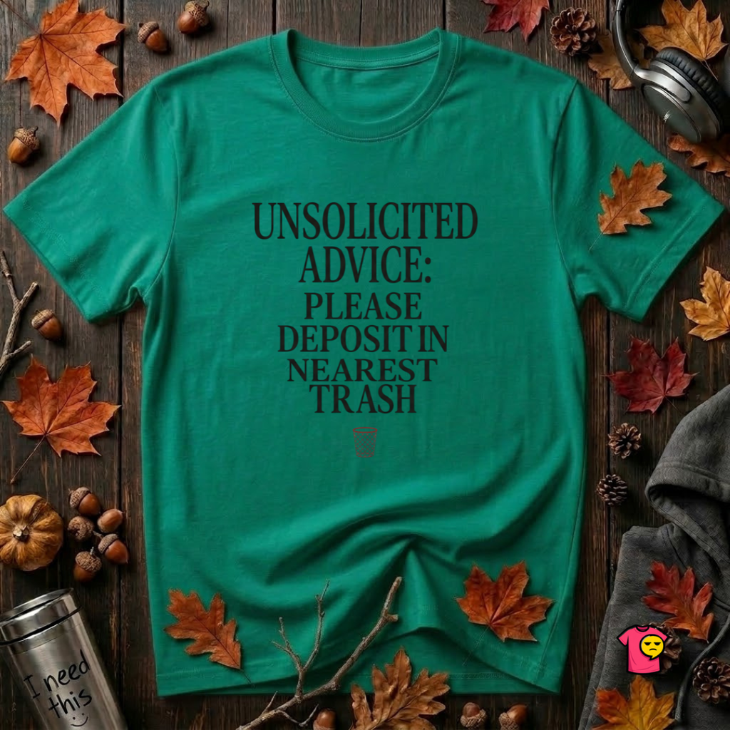 Unsolicited Advice Please Deposit in Trash t-shirt in Heather Kelly by Snarky Sarks