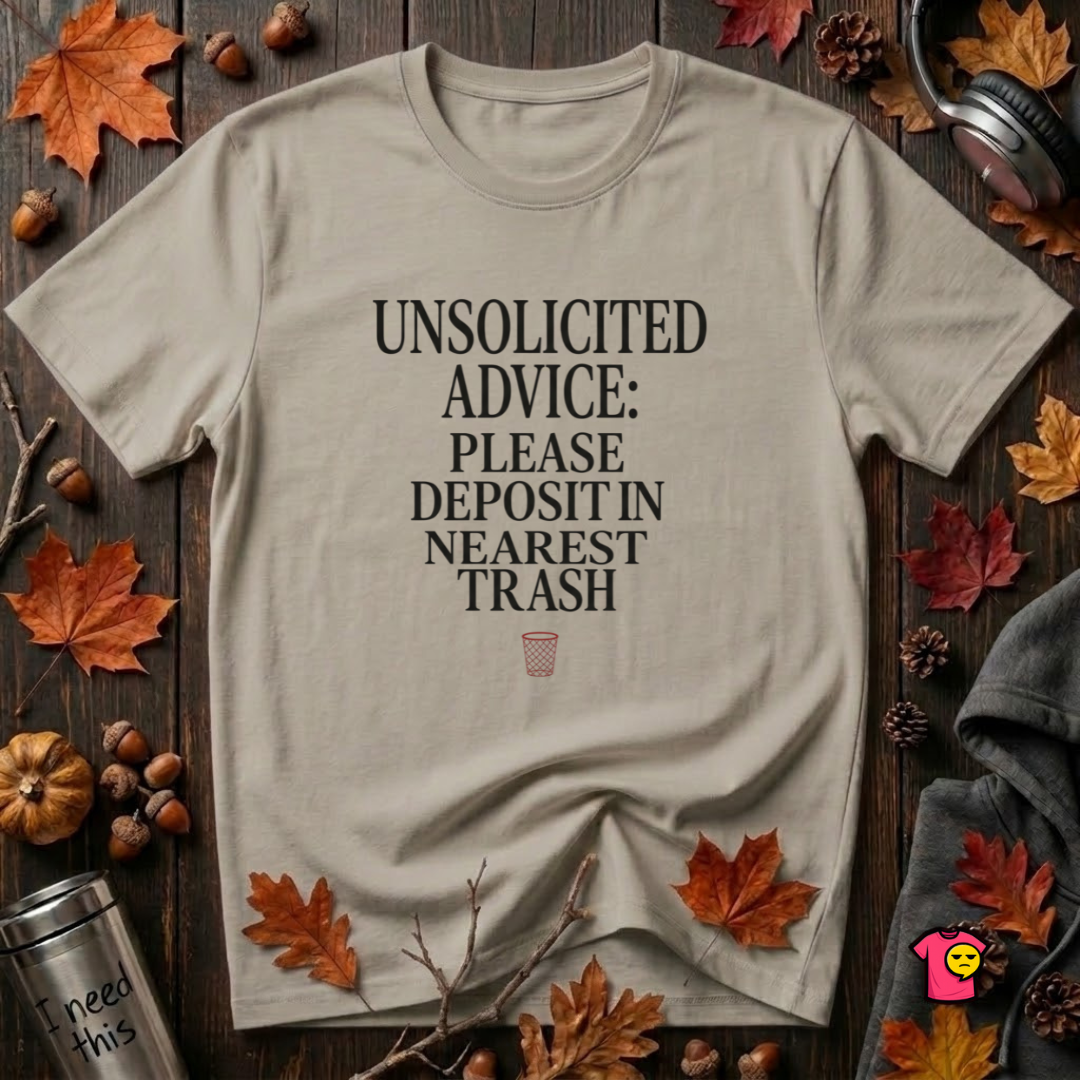 Unsolicited Advice Please Deposit in Trash t-shirt in Heather Stone by Snarky Sarks