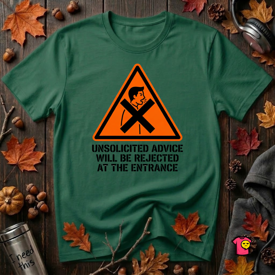 Unsolicited Advice will be Rejected sarcastic t-shirt in Evergreen by Snarky Sarks