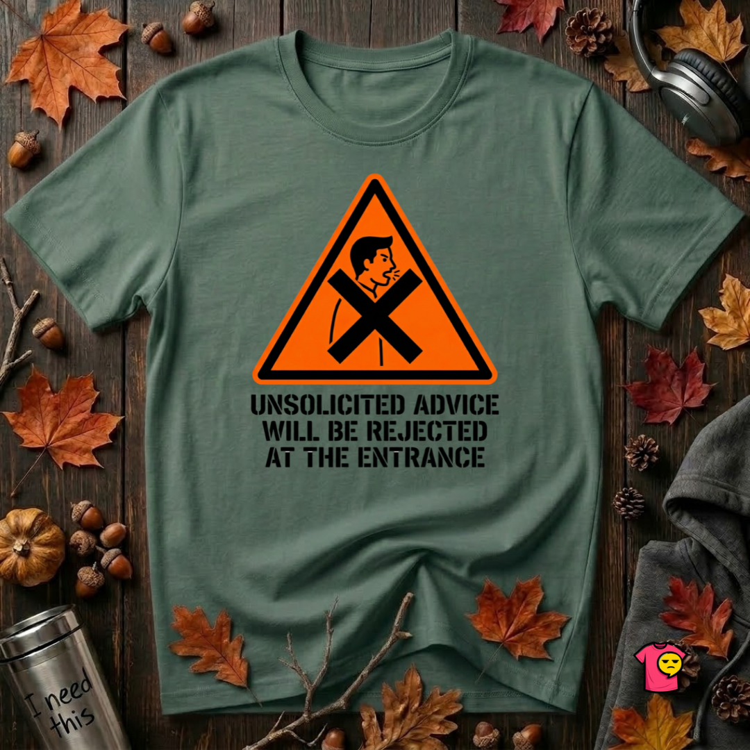 Unsolicited Advice will be Rejected sarcastic t-shirt in Heather Forest by Snarky Sarks
