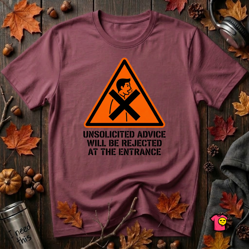 Unsolicited Advice will be Rejected sarcastic t-shirt in Maroon by Snarky Sarks