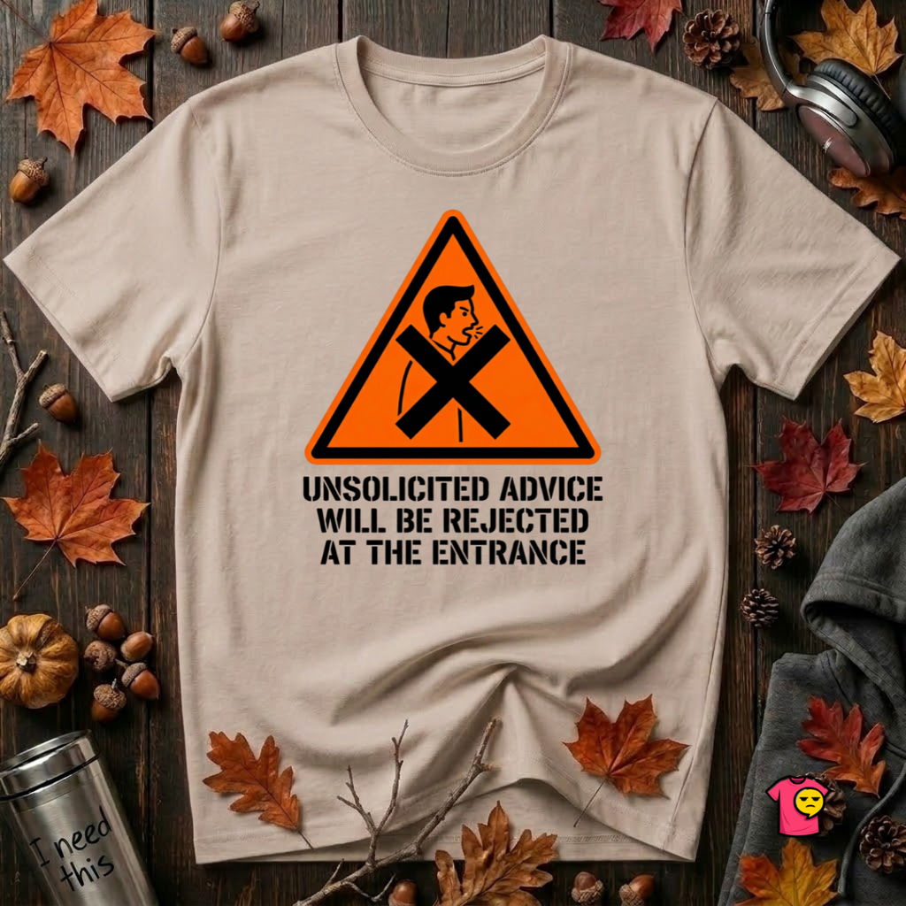 Unsolicited Advice will be Rejected sarcastic t-shirt in Natural by Snarky Sarks