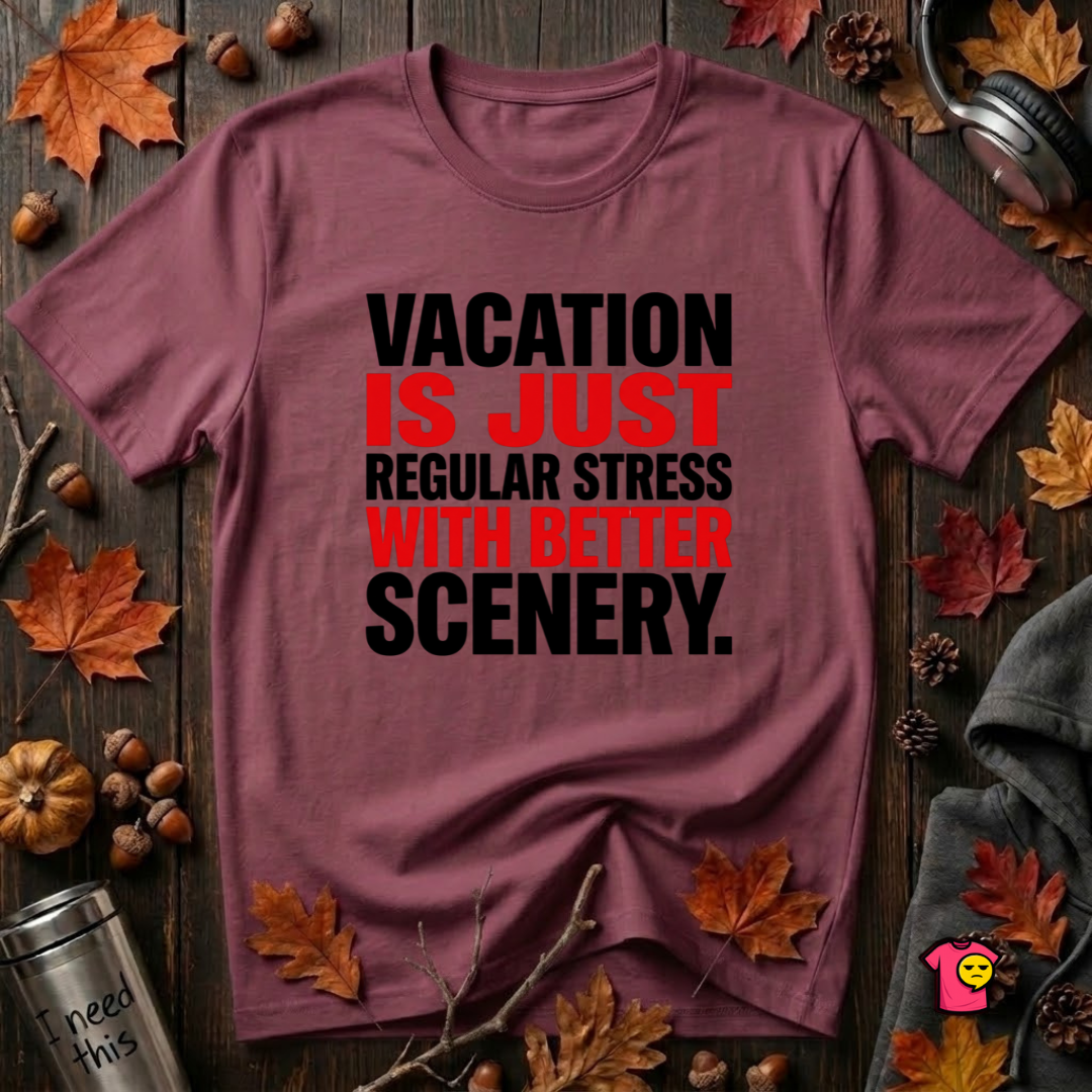 Vacation is Stress with Better Scenery travel t-shirt in Maroon by Snarky Sarks