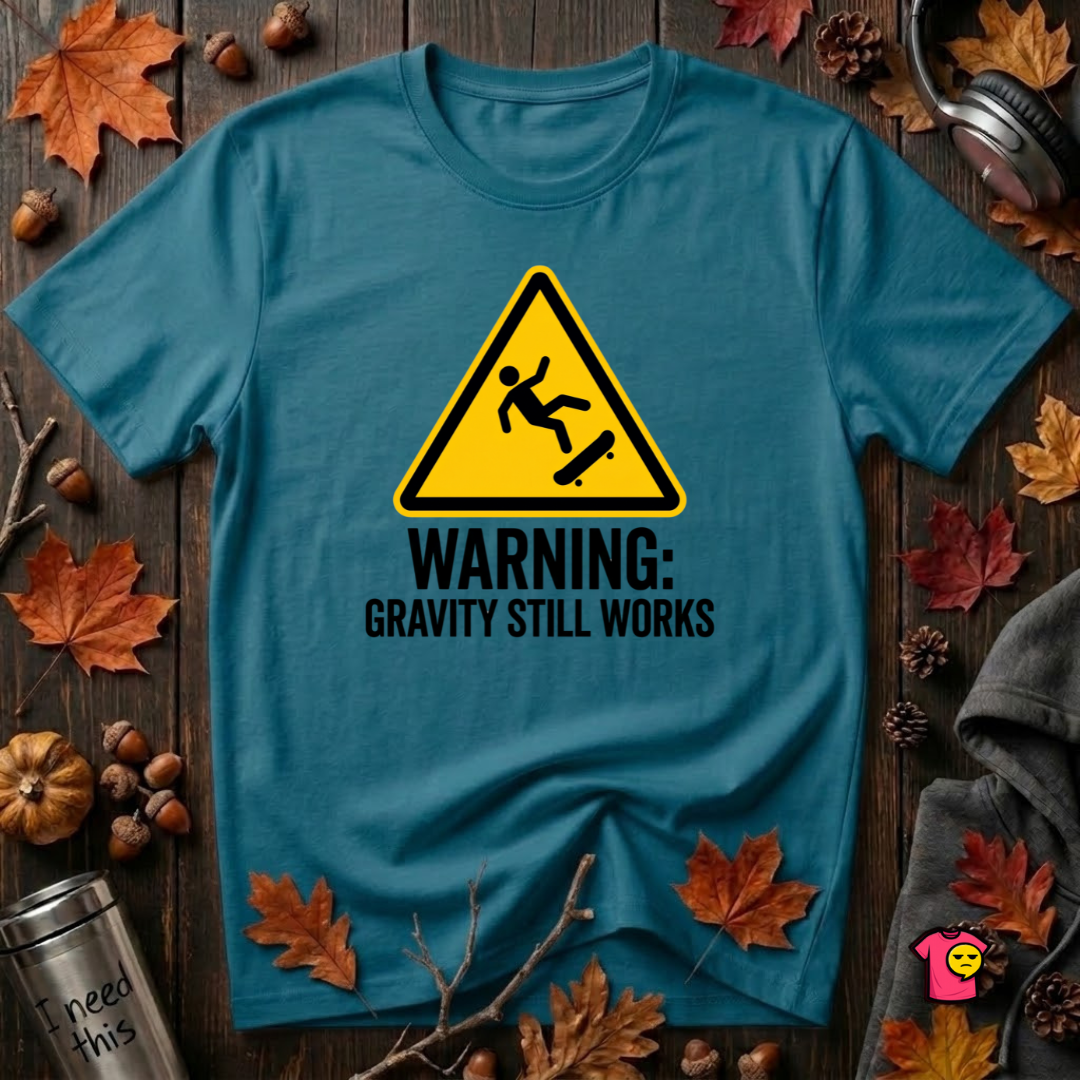 Warning Gravity Still Works sarcastic graphic t-shirt in Deep Teal by Snarky Sarks