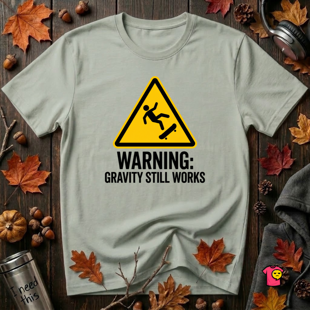 Warning Gravity Still Works sarcastic graphic t-shirt in Sage by Snarky Sarks