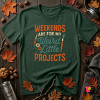 Weekends Are For My Weird Little Projects sarcastic t-shirt in Forest by Snarky Sarks