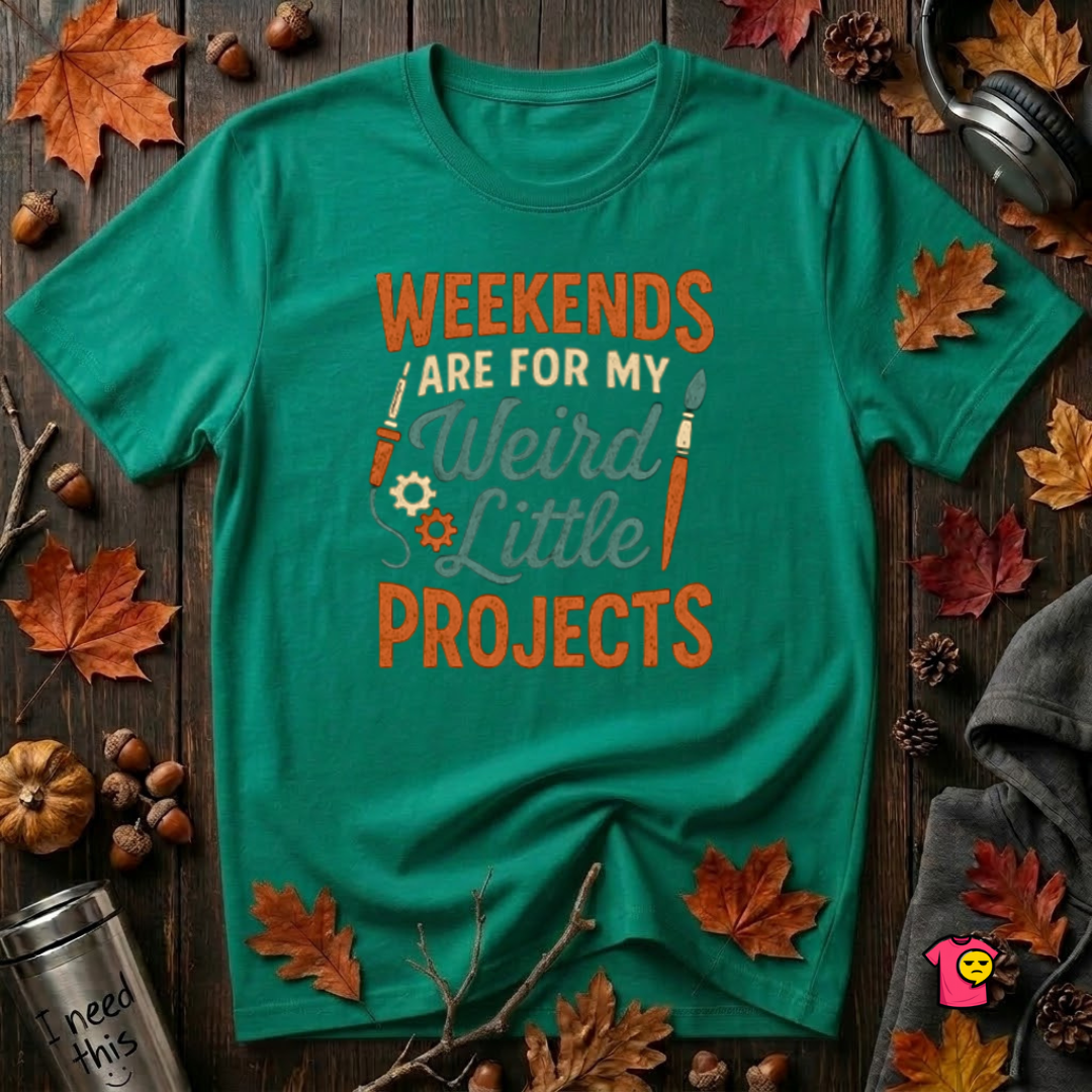 Weekends Are For My Weird Little Projects sarcastic t-shirt in Heather Kelly by Snarky Sarks