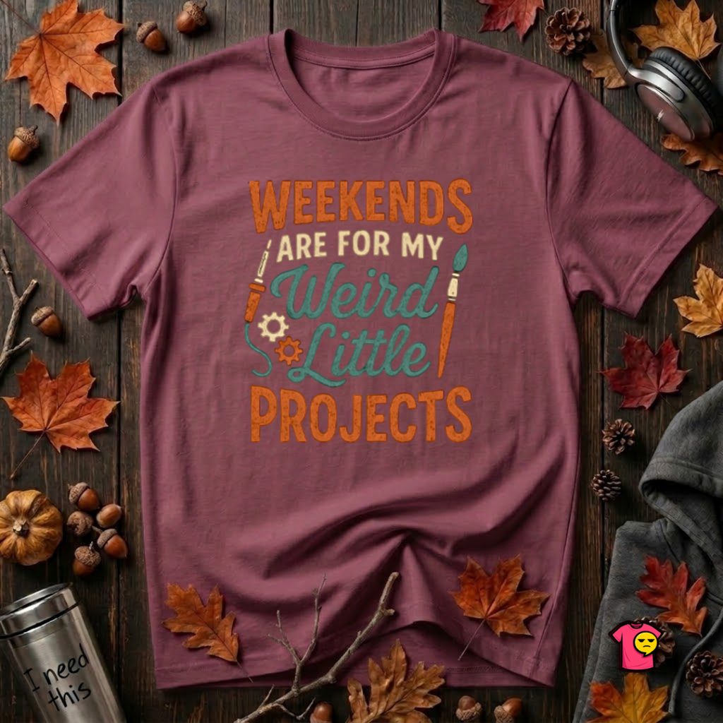 Weekends Are For My Weird Little Projects sarcastic graphic t-shirt in Maroon by Snarky Sarks