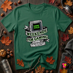 Weekends for Gaming sarcastic gaming t-shirt in Evergreen by Snarky Sarks