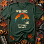 Welding. Keep Your Distance. sarcastic welding t-shirt in Forest by Snarky Sarks