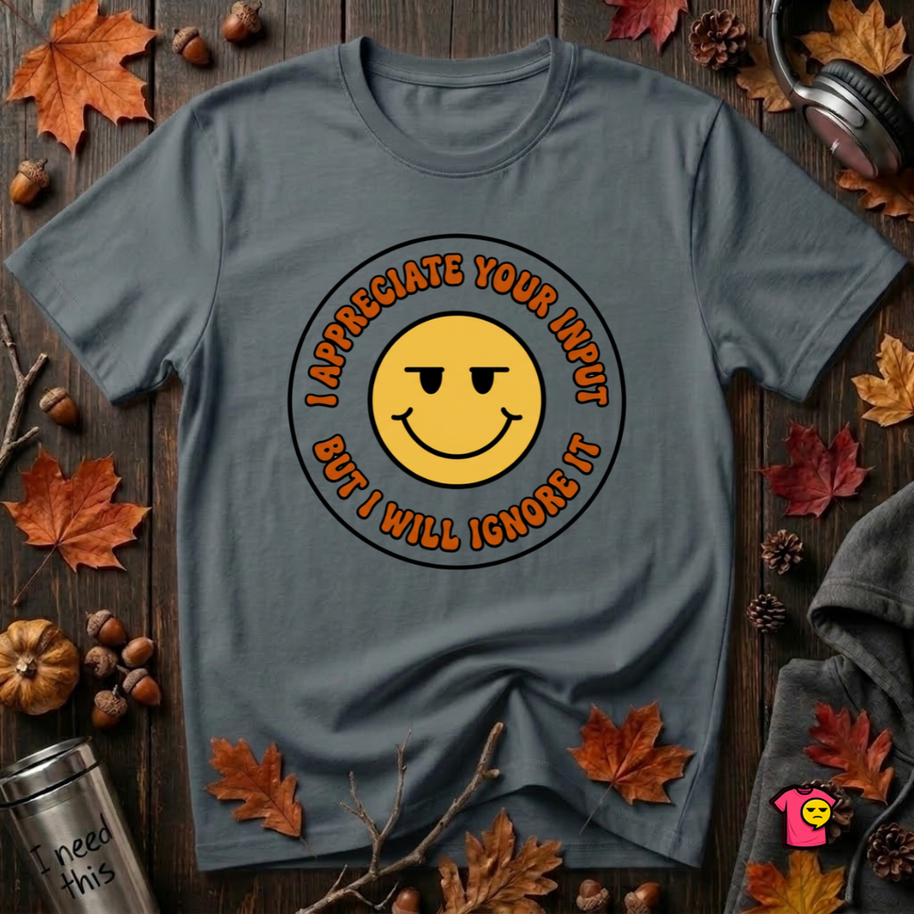 Will Ignore Your Input sarcastic graphic t-shirt in Dark Gray by Snarky Sarks