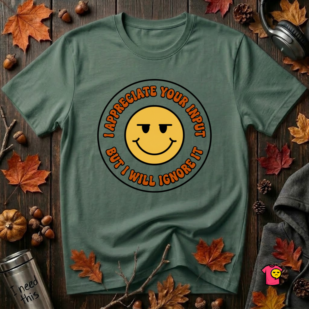 Will Ignore Your Input sarcastic graphic t-shirt in Heather Forest by Snarky Sarks