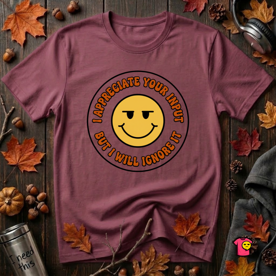 Will Ignore Your Input sarcastic graphic t-shirt in Maroon by Snarky Sarks