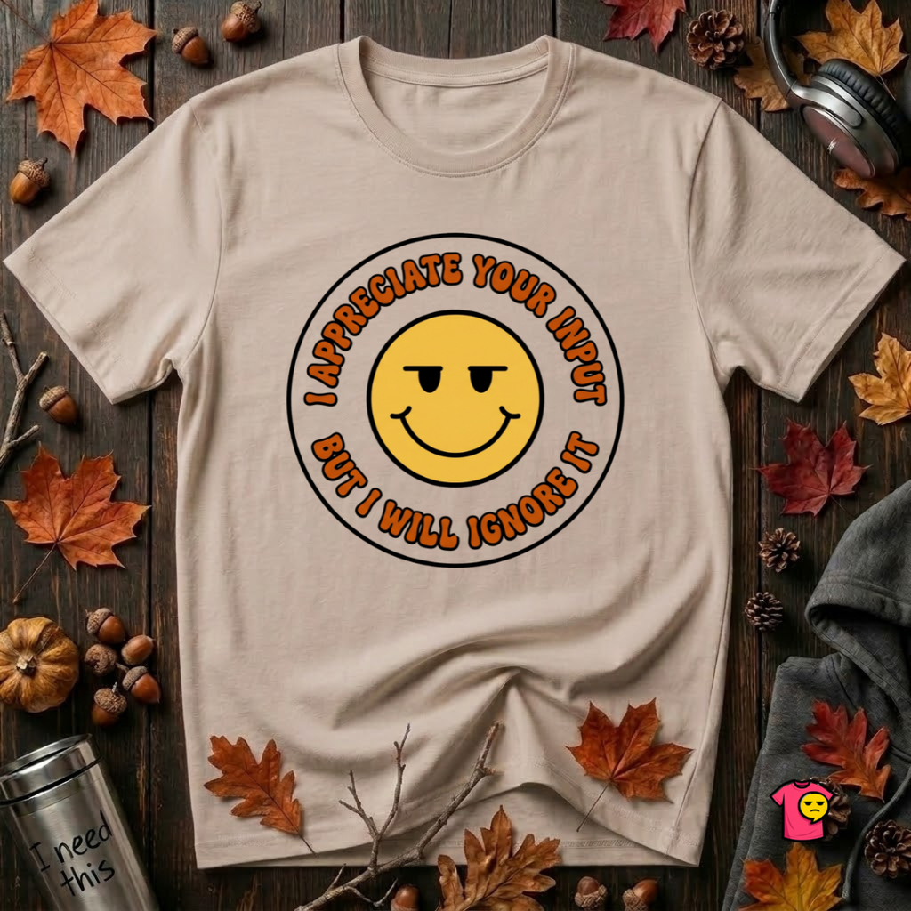 Will Ignore Your Input sarcastic graphic t-shirt in Natural by Snarky Sarks