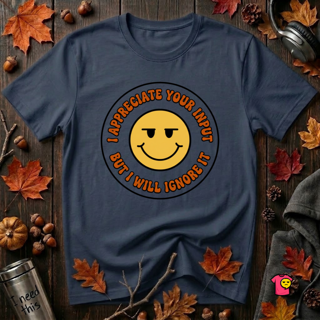 Will Ignore Your Input sarcastic graphic t-shirt in Navy by Snarky Sarks