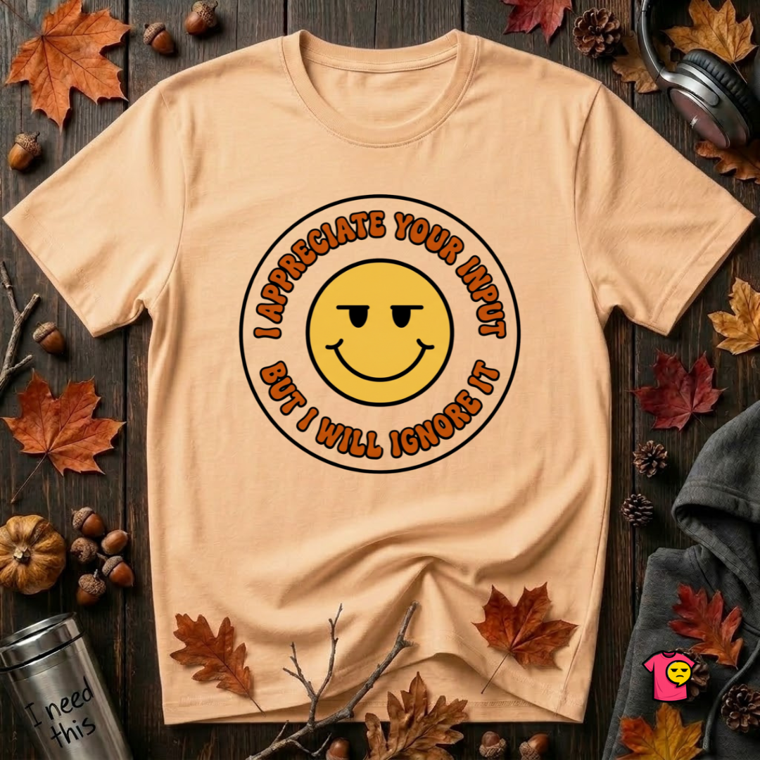 Will Ignore Your Input sarcastic graphic t-shirt in Peach by Snarky Sarks