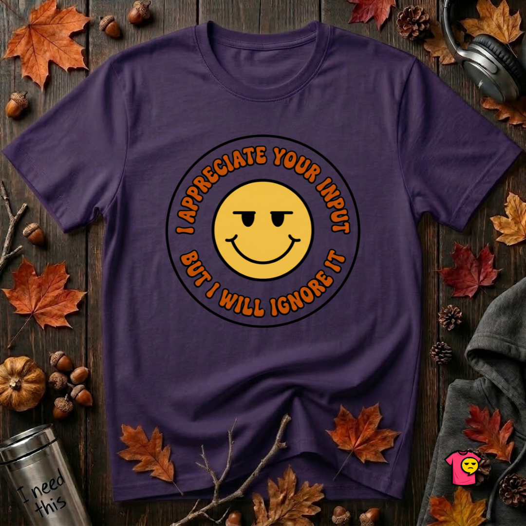 Will Ignore Your Input sarcastic graphic t-shirt in Purple by Snarky Sarks