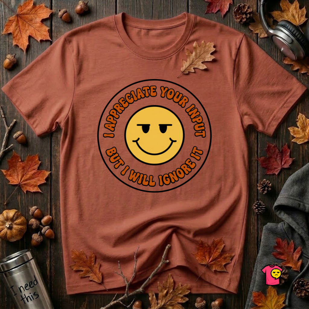 Will Ignore Your Input sarcastic graphic t-shirt in Rust by Snarky Sarks