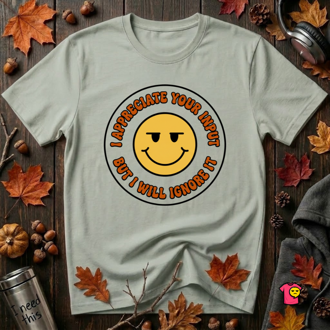Will Ignore Your Input sarcastic graphic t-shirt in Sage by Snarky Sarks