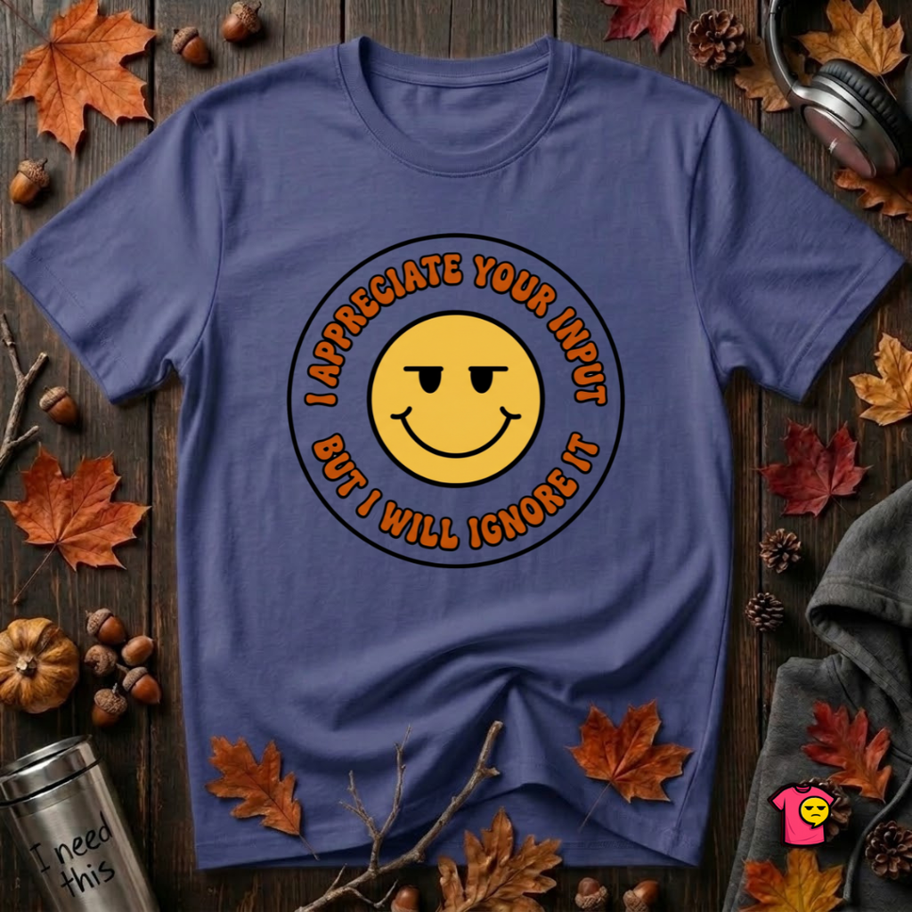 Will Ignore Your Input sarcastic graphic t-shirt in Team Navy by Snarky Sarks