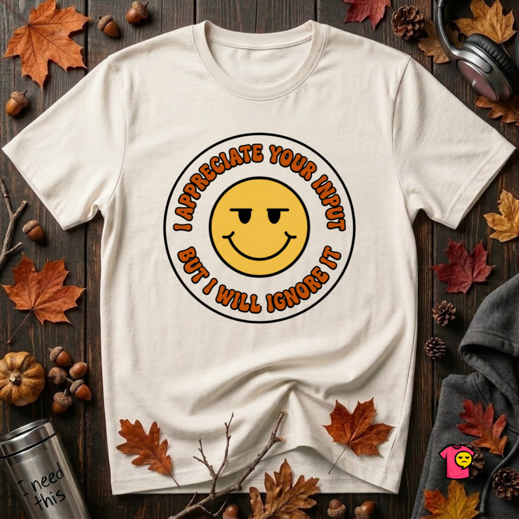 Will Ignore Your Input sarcastic graphic t-shirt in White by Snarky Sarks