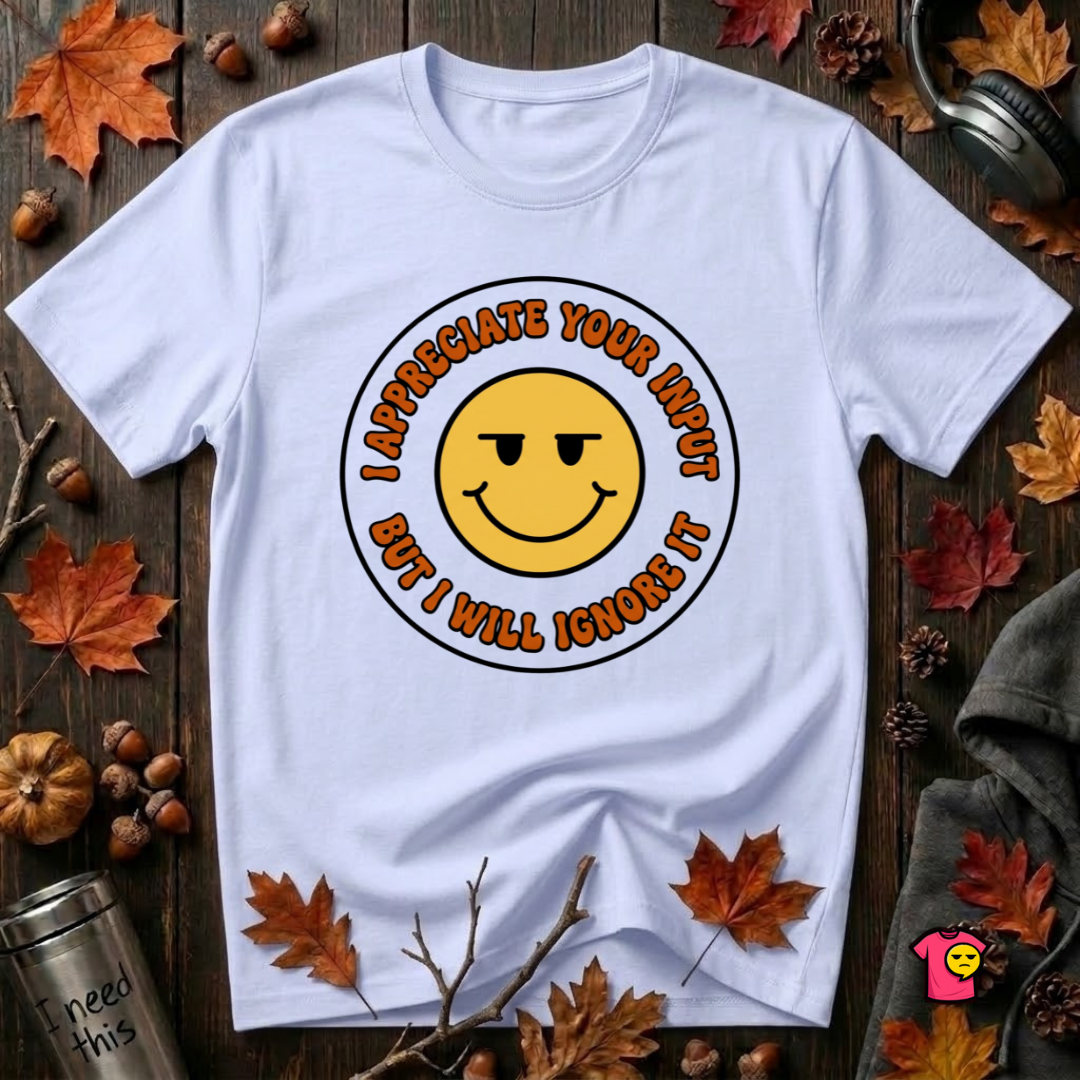 Will Ignore Your Input sarcastic graphic t-shirt in Ash by Snarky Sarks