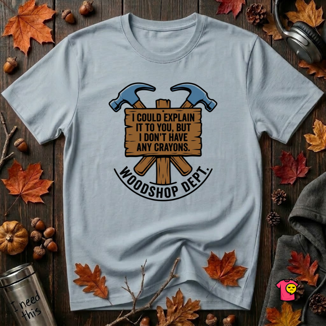 Woodshop Department sarcastic woodworking graphic t-shirt in Blue by Snarky Sarks
