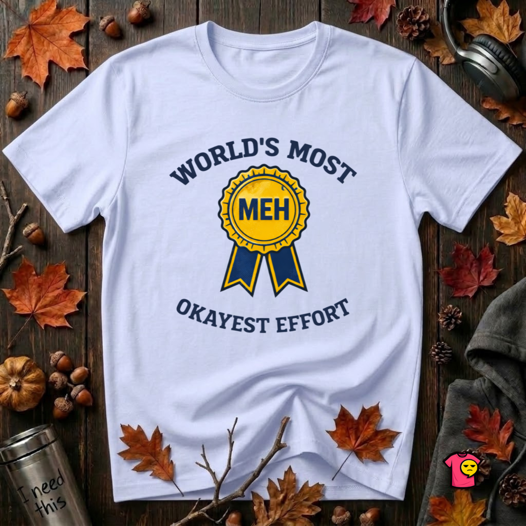 World's Most Okayest Effort sarcastic t-shirt in Ash by Snarky Sarks