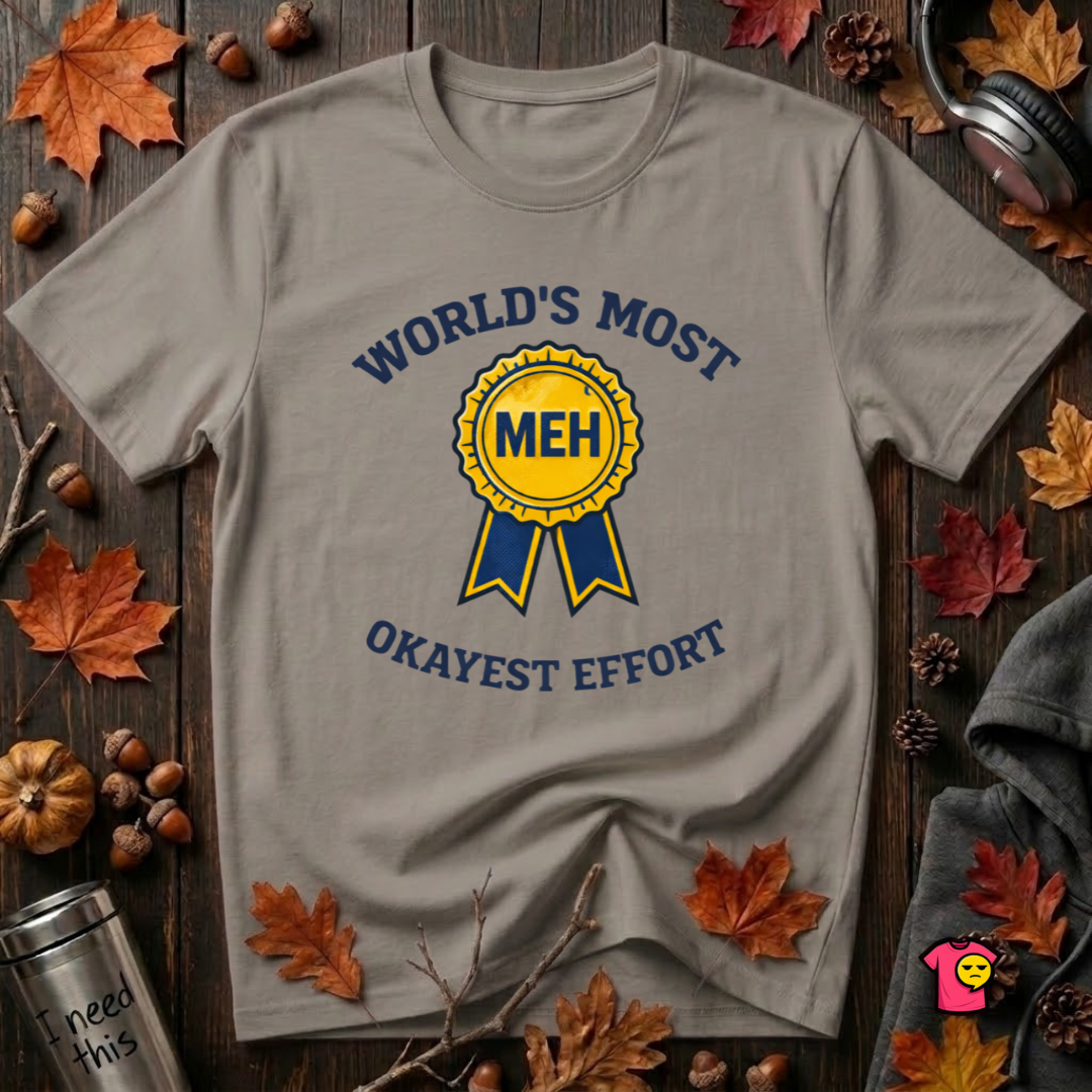 World's Most Okayest Effort sarcastic t-shirt in Deep Heather by Snarky Sarks