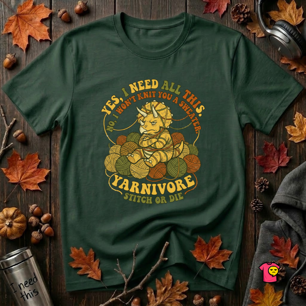 Yarnivore -- Yes, I Need all This knitting dinosaur graphic t-shirt in Forest by Snarky Sarks