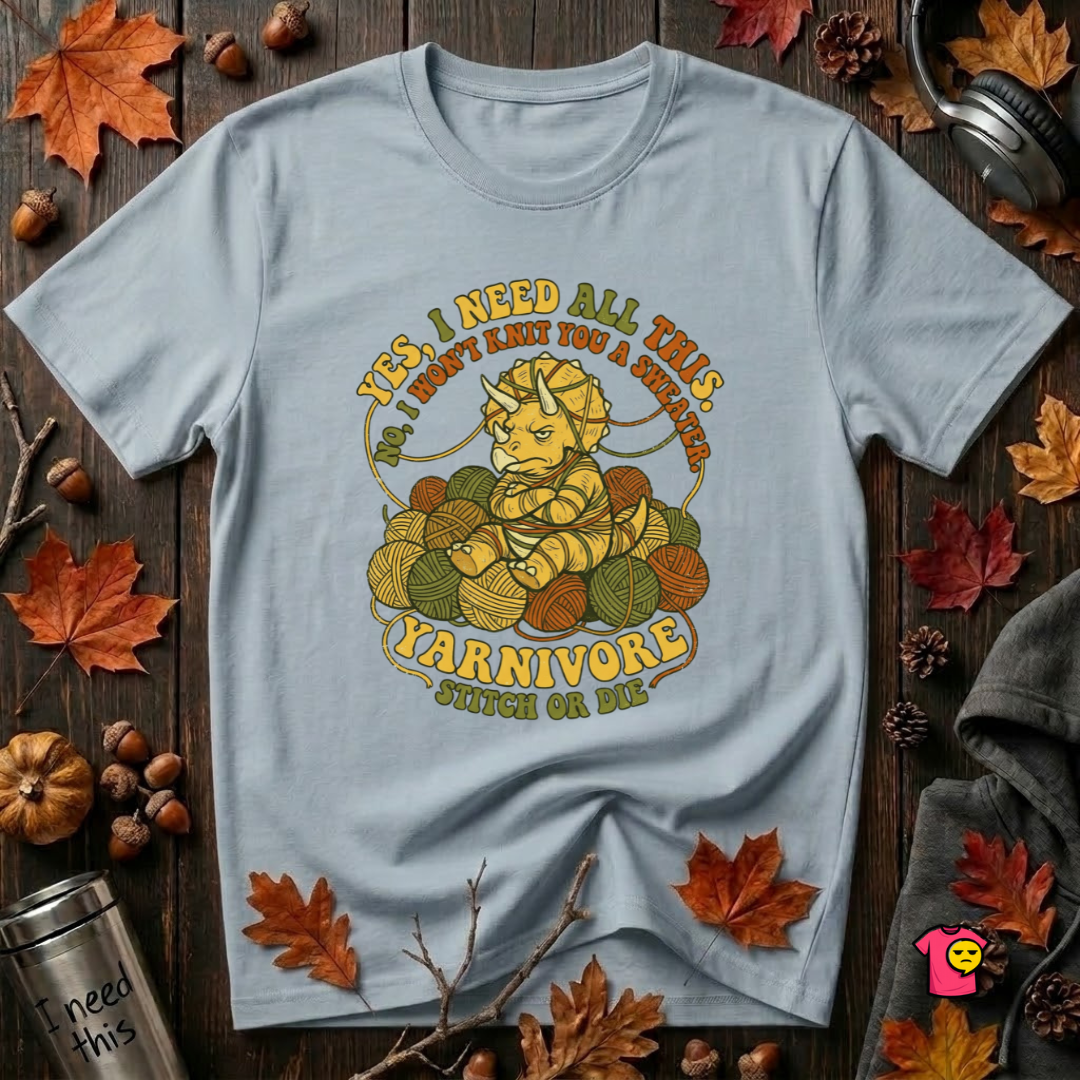 Yarnivore -- Yes, I Need all This knitting t-shirt in Light Blue by Snarky Sarks