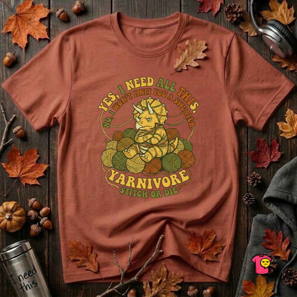 Yarnivore -- Yes, I Need all This knitting t-shirt in Rust by Snarky Sarks