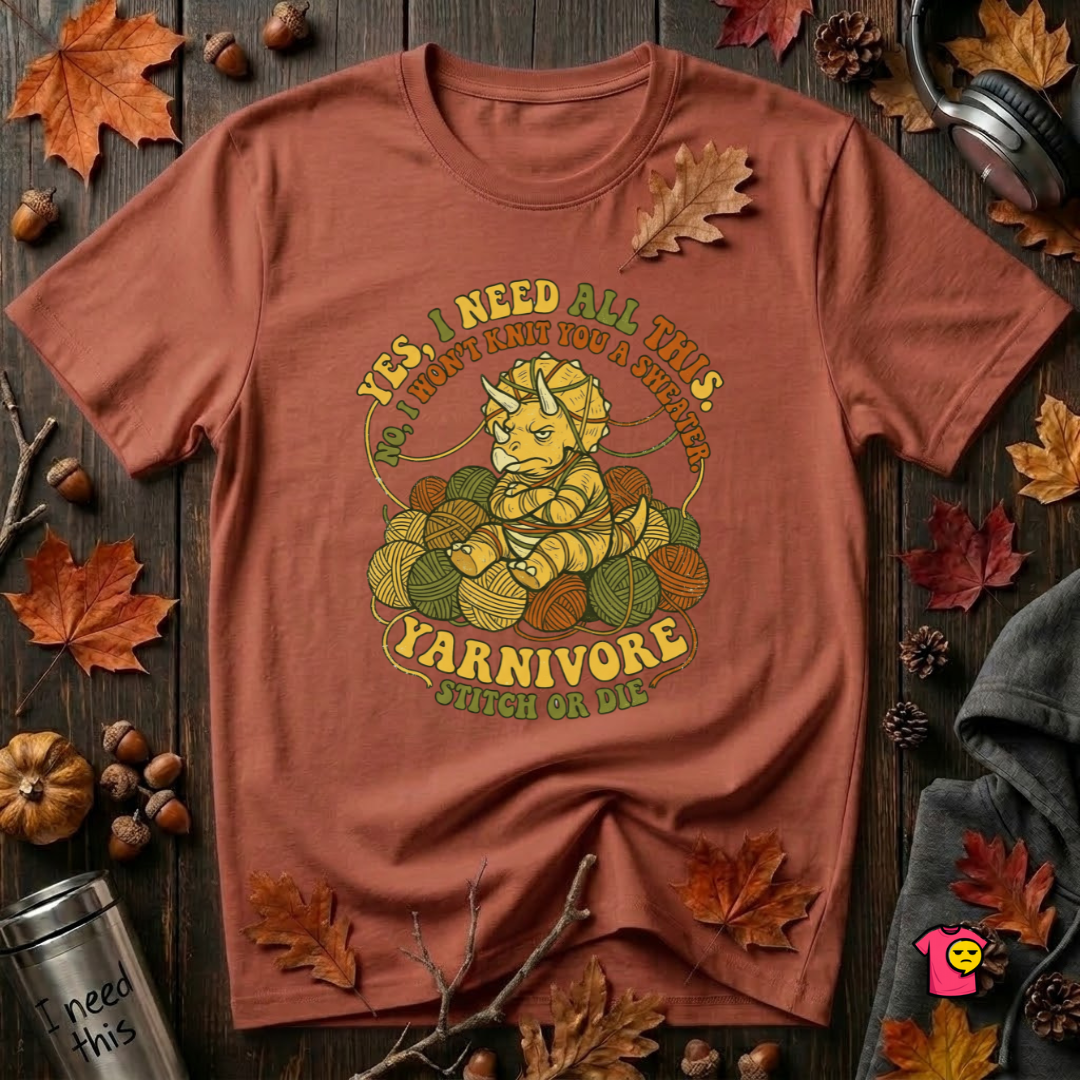 Yarnivore -- Yes, I Need all This knitting t-shirt in Rust by Snarky Sarks