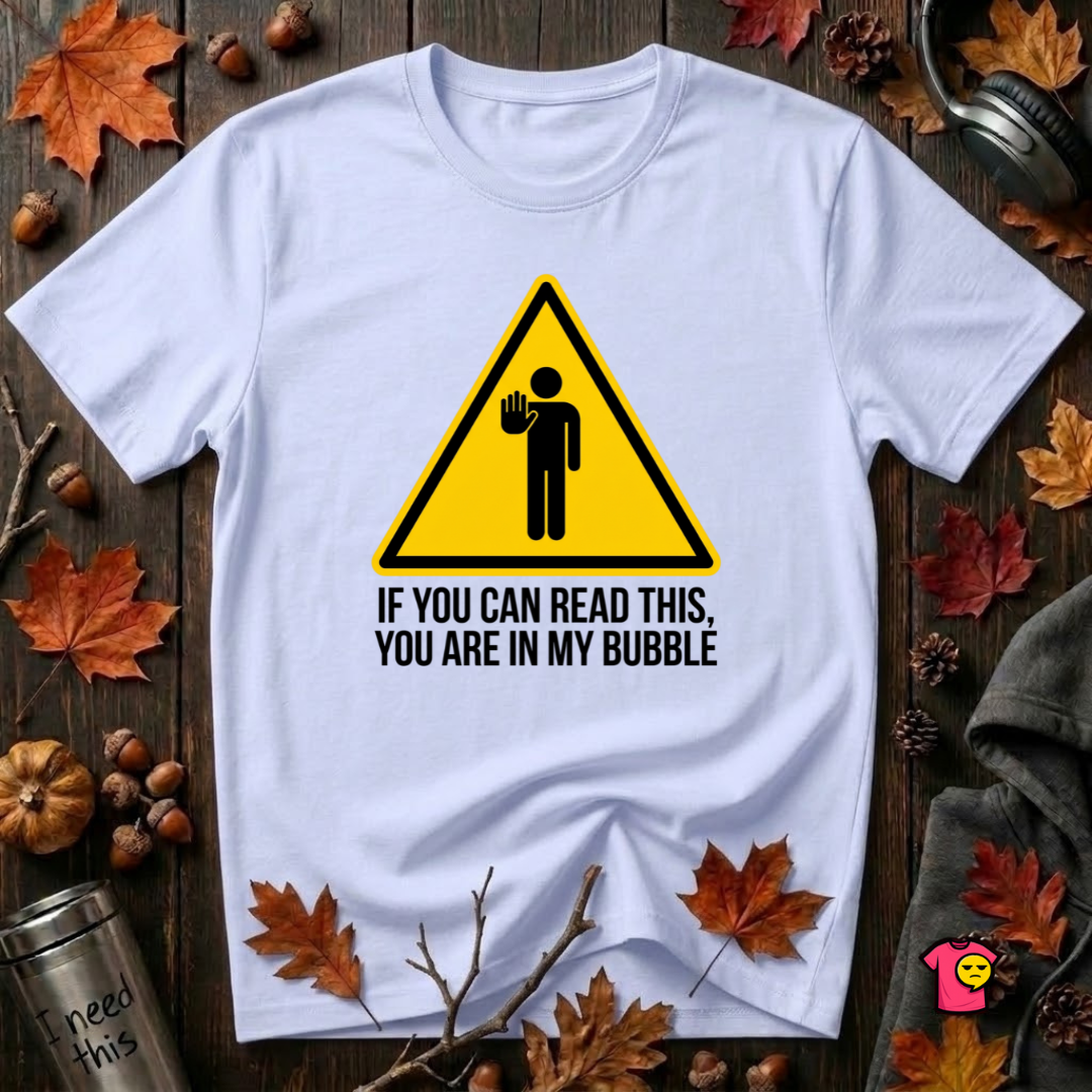 You Are in My Bubble sarcastic graphic t-shirt in Ash by Snarky Sarks
