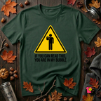 You Are in My Bubble sarcastic graphic t-shirt in Forest by Snarky Sarks