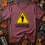 You Are in My Bubble sarcastic graphic t-shirt in Maroon by Snarky Sarks
