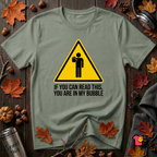 You Are in My Bubble sarcastic graphic t-shirt in Military Green by Snarky Sarks