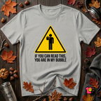 You Are in My Bubble sarcastic graphic t-shirt in Silver by Snarky Sarks