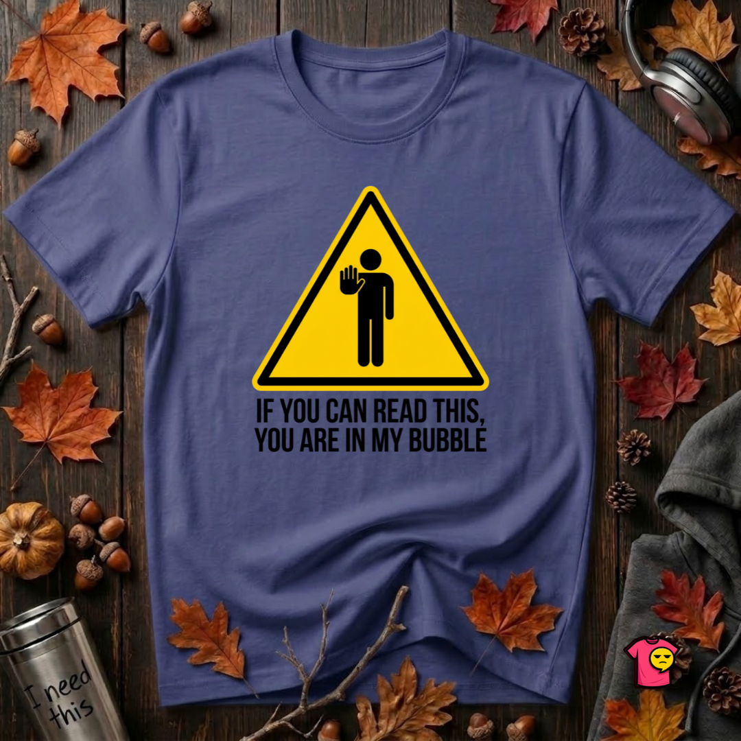 You Are in My Bubble sarcastic graphic t-shirt in Team Navy by Snarky Sarks