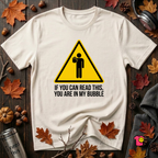You Are in My Bubble sarcastic graphic t-shirt in White by Snarky Sarks