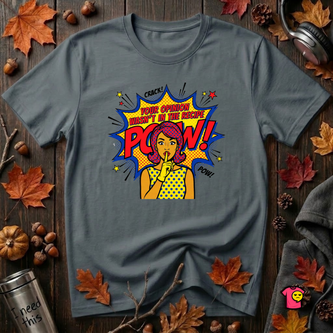 Your Opinion Wasn't in the Recipe cooking t-shirt in Dark Gray by Snarky Sarks